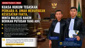 Kuasa Hukum Tegaskan Perkara H.umar Merupakan Kesehatan Fakta, Minta Majelis Hakim Berikan Putusan Yg Adil