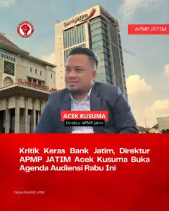 Tuntut Kejati Jatim Usut Tuntas Kasus Bank Jatim, Acek Kusuma: “Uang Rakyat Bukan Ladang Bancakan Oknum