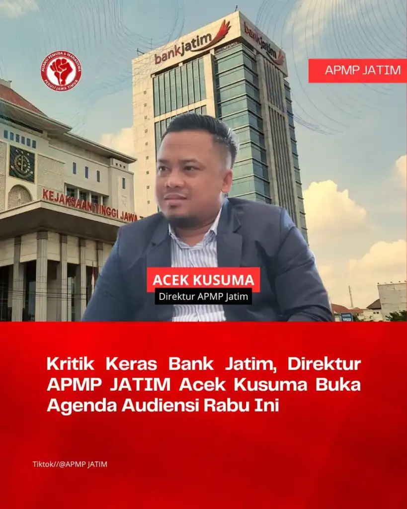 Tuntut Kejati Jatim Usut Tuntas Kasus Bank Jatim, Acek Kusuma: “Uang Rakyat Bukan Ladang Bancakan Oknum